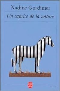 Nadine Gordimer - Un caprice de la nature