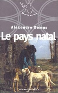 Couverture du livre Le pays natal - Alexandre Dumas - Claude Schopp