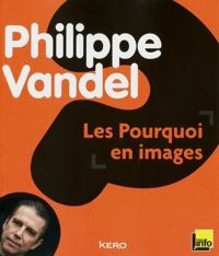 Philippe Vandel - Les pourquoi en images