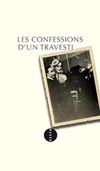 Couverture du livre Les Confessions d'un travesti - Anonyme 