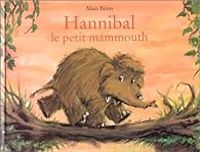 Couverture du livre Hannibal le petit mammouth - Alain Brion