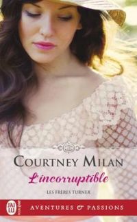 Couverture du livre l'Incorruptible - Courtney Milan