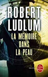 Couverture du livre La Mémoire dans la peau - Robert Ludlum