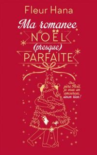 Couverture du livre Ma romance de Noël (presque) parfaite - Fleur Hana