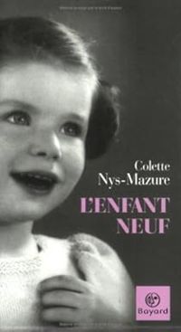 Colette Nys Mazure - L'enfant neuf