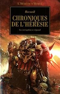 Couverture du livre L'hérésie d'Horus 10 - Chroniques de l'hérésie  - Dan Abnett - James Swallow - Anthony Reynolds - Mike Lee