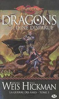 Margaret Weis - Tracy Hickman - Dragons d'une lune disparue