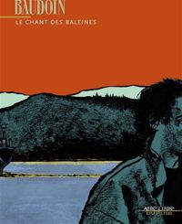 Couverture du livre Le chant des baleines - Edmond Baudoin