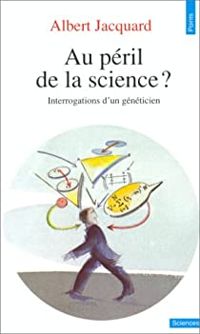 Albert Jacquard - Au péril de la science?