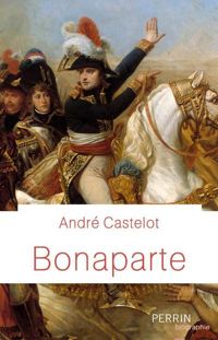 Couverture du livre Bonaparte - Castelot Andre - Andre Castelot