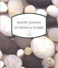 Jennifer Johnston - Un homme sur la plage