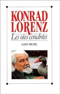 Konrad Lorenz - Les oies cendrées