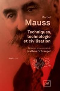 Marcel Mauss - Techniques, technologie et civilisation