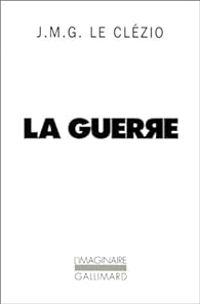 Couverture du livre La Guerre - Jmg Le Clezio