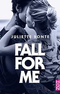 Couverture du livre Fall for me - Juliette Bonte