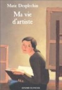 Couverture du livre Ma vie d'artiste - Marie Desplechin