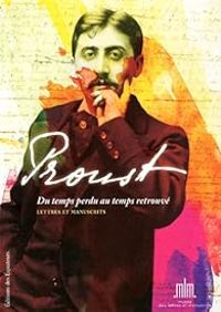 Couverture du livre Proust : Du temps perdu au temps retrouvé - Marcel Proust - Musee Des Lettres Et Manuscrits