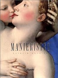 Couverture du livre Maniéristes - Patrick Mauries