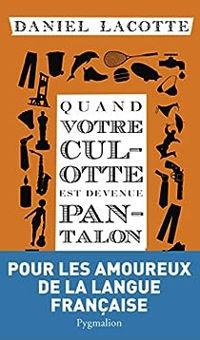 Couverture du livre Quand votre culotte est devenue pantalon - Daniel Lacotte