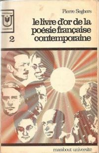 Pierre Seghers - Le livre d'or de la poésie française contemporaine  