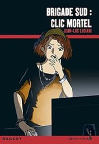 Jean Luc Luciani - Brigade sud : clic mortel