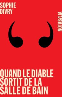 Couverture du livre Quand le diable sortit de la salle de bain - Sophie Divry