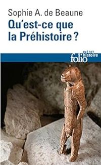 Couverture du livre Qu'est-ce que la Préhistoire ? - Sophie Archambault De Beaune