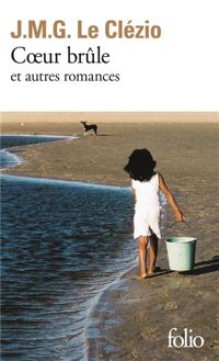 Couverture du livre Coeur brûle et autres romances - Jmg Le Clezio