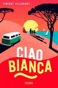 Couverture du livre Ciao Bianca - Vincent Villeminot