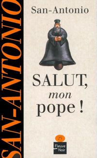 San-antonio - Salut, mon pope !