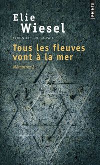 Couverture du livre Tous les fleuves vont à la mer . Mémoires  - Elie Wiesel