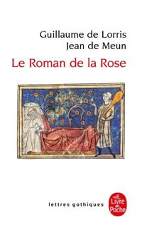 Guillaume De Lorris - Jean De Meun - Le Roman de la Rose