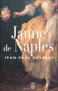 Jean-paul Desprat - Jaune de Naples