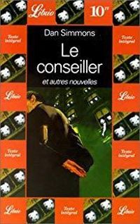 Dan Simmons - Le conseiller et autres nouvelles