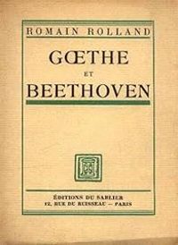 Romain Rolland - Goethe et Beethoven