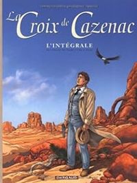 Couverture du livre La Croix de Cazenac - Intégrale  - Ric Stalner - Pierre Boisserie