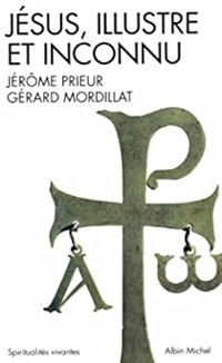 Couverture du livre Jésus, illustre et inconnu - Gerard Mordillat - Jerome Prieur