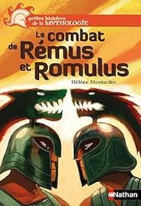 Couverture du livre Le combat de Rémus et Romulus - Helene Montardre