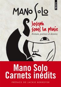 Mano Solo - Joseph sous la pluie. Roman, poèmes, dessins