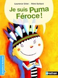 Laurence Gillot - Remi Saillard - Premières lectures : Je suis Puma Féroce !