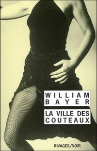 William Bayer - La Ville des couteaux