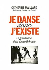 Couverture du livre Je danse donc j'existe  - Catherine Maillard