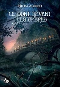 Couverture du livre Ce dont rêvent les ombres - Hilda Alonso