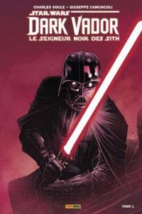 Charles Soule - Giuseppe Camuncoli - Dark Vador : Le Seigneur noir des Sith