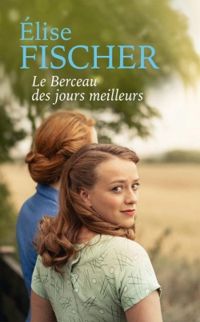 Couverture du livre Le berceau des jours meilleurs - Lise Fischer