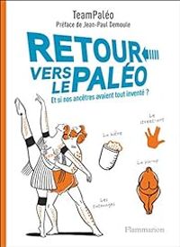 Couverture du livre Retour vers le paléo - Pierre Kerner - Teampaleo  - Clothilde Chamussy - Jennifer Kerner - Marion Sabourdy