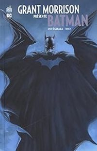 Grant Morrison - Batman - Intégrale 01