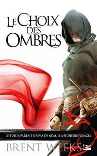 Couverture du livre Le Choix des ombres - Brent Weeks