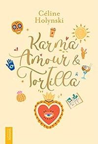 Couverture du livre Karma, amour & tortilla - Celine Holynski