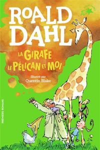 Roald Dahl - Quentin Blake(Illustrations) - La girafe, le pélican et moi